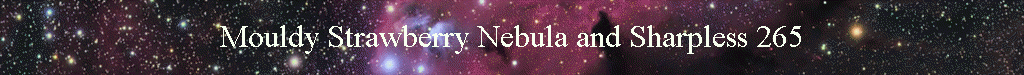 Mouldy Strawberry Nebula and Sharpless 265